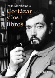 Cortázar y los libros - MARCHAMALO, JESUS (ISBN: 9788437644783)