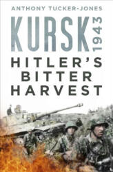 Kursk 1943 - Anthony Tucker-Jones (ISBN: 9780750984485)