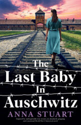 The Last Baby in Auschwitz - Anna Stuart (ISBN: 9781805502814)