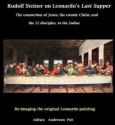 Rudolf Steiner on Leonardo's Last Supper - Adrian Anderson (ISBN: 9780648135807)