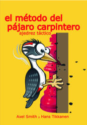 El método del pájaro carpintero - AXEL SMITH, HANS TIKKANEN (2025)