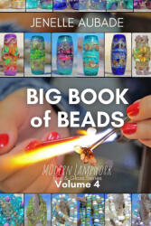 Big Book of Beads - Modern Lampwork - Jenelle Aubade (2024)