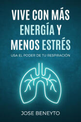 Vive con más energía y menos estrés - Jose Beneyto (2022)