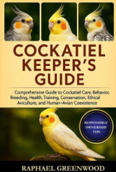 COCKATIEL KEEPER'S GUIDE | RAPHAEL GREENWOOD, RAPHAEL GREENWOOD (2025)