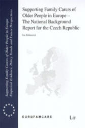 Supporting Family Carers of Older People in Europe - The National Background Report for the Czech Republic - Iva Holmerová (2007)