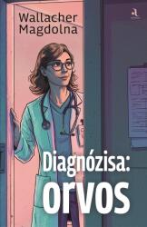 Diagnózisa: orvos (ISBN: 9789636149505)
