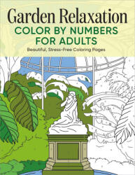 Garden Relaxation Color by Numbers for Adults: Beautiful, Stress-Free Coloring Pages - Rockridge Press (ISBN: 9781638079392)