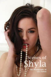 Scenes of Shyla: Moments With Shyla Jennings - Lacy Kitten Photography, Lacy Kitten (ISBN: 9781505999495)