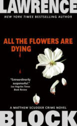 All the Flowers Are Dying - Lawrence Block (ISBN: 9780061030963)