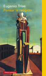 Pensar la religión - EUGENIO TRIAS (ISBN: 9788416252985)
