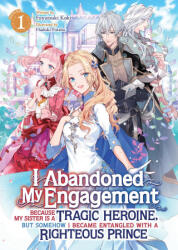 I Abandoned My Engagement Because My Sister Is a Tragic Heroine, But Somehow I Became Entangled with a Righteous Prince (2024)
