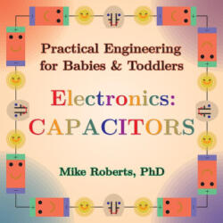 Practical Engineering for Babies & Toddlers - Electronics - Mike Roberts (2024)