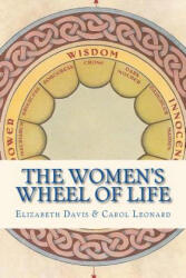 The Women's Wheel of Life - Elizabeth Davis, Carol Leonard (ISBN: 9780615394688)