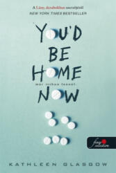 You'd Be Home Now - Már itthon lennél (ISBN: 9786151170571)