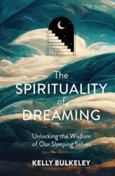 The Spirituality of Dreaming (ISBN: 9781506483146)