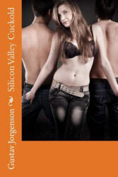 Silicon Valley Cuckold - Gustav Jorgenson (ISBN: 9781519278678)