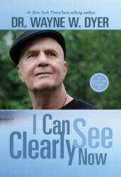 I Can See Clearly Now - Wayne W. Dyer (ISBN: 9781401944049)