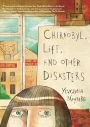 Chernobyl, Life, and Other Disasters - Yevgenia Nayberg (ISBN: 9780823460588)