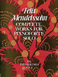 Complete Works for Pianoforte Solo, Vol. I - Felix Mendelssohn, Classical Piano Sheet Music, Julius Rietz (ISBN: 9780486231365)