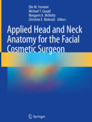 Applied Head and Neck Anatomy for the Facial Cosmetic Surgeon - Elie M. Ferneini, Michael T. Goupil, Margaret A. McNulty (ISBN: 9783030579302)