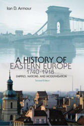 History of Eastern Europe 1740-1918 - Ian D Armour (ISBN: 9781849664882)