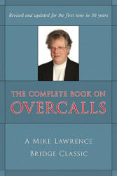 Complete Book on Overcalls in Contract Bridge - Mike Lawrence (ISBN: 9781897106457)
