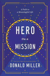 Hero on a Mission: A Path to a Meaningful Life - Donald Miller (ISBN: 9781400226948)
