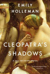 Cleopatra's Shadows - Emily Holleman (ISBN: 9780316382991)