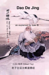 Dao De Jing as explained by Lao Zi - Gilbert Tay (ISBN: 9780228815235)