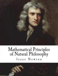 Mathematical Principles of Natural Philosophy: Philosophiae Naturalis Principia Mathematica - Isaac Newton, Andrew Motte (2018)