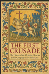 The First Crusade - Charles River Editors (2025)