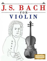 J. S. Bach for Violin: 10 Easy Themes for Violin Beginner Book - Easy Classical Masterworks (2017)