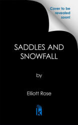Saddles and Snowfall - ROSE ELLIOTT (ISBN: 9781496764409)