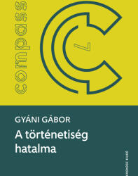 A történetiség hatalma (ISBN: 9786156604828)