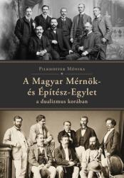 A Magyar Mérnök- és Építész-Egylet a dualizmus korában (ISBN: 9786156604866)