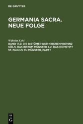 Die Bistümer der Kirchenprovinz Köln. Das Bistum Münster 4, 2. Das Domstift St. Paulus zu Münster (ISBN: 9783110085082)