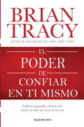 El poder de confiar en ti mismo - Brian Tracy (ISBN: 9781607387770)