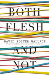 Both Flesh and Not - David Foster Wallace (ISBN: 9780316182386)