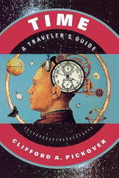 Time: A Traveler's Guide - Clifford A. Pickover (ISBN: 9780195130966)