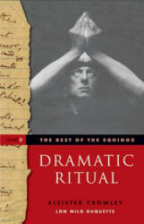 Dramatic Ritual: Best of the Equinox, Volume II - Aleister Crowley (ISBN: 9781578635429)