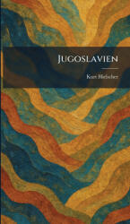 Jugoslavien - Kurt Hielscher (ISBN: 9781025760179)