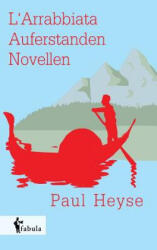 L'Arrabbiata, Auferstanden - Paul Heyse (ISBN: 9783958551428)