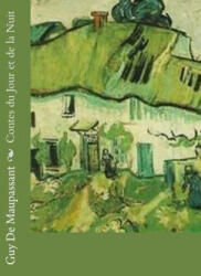 Contes du Jour et de la Nuit - Guy De Maupassant (ISBN: 9781491076682)