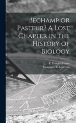 Bechamp or Pasteur? A Lost Chapter in the History of Biology - E. Douglas (ISBN: 9781013862946)