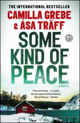 Some Kind of Peace - Camilla Grebe, Asa Traff, Paul Norlen (ISBN: 9781451654615)