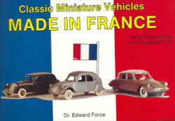 Classic Miniature Vehicles: Made In France - Edward Force (ISBN: 9780887403163)