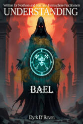 UNDERSTANDING BAEL - Dyrk D'Raven, Raymond Hurn (2025)