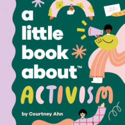 A Little Book about Activism - Ahn, Courtney (ISBN: 9780241742983)