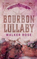 Bourbon Lullaby - Walker Rose (ISBN: 9781951067687)