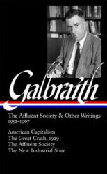 The Affluent Society and Other Writings, 1952-1967 - John Kenneth Galbraith, James K. Galbraith (ISBN: 9781598530773)